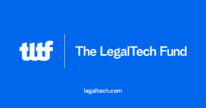 LegalTech Fund Secures Investment From McDermott Will & Schulte and Consilio to Back Innovative Legal Startups in the United States
